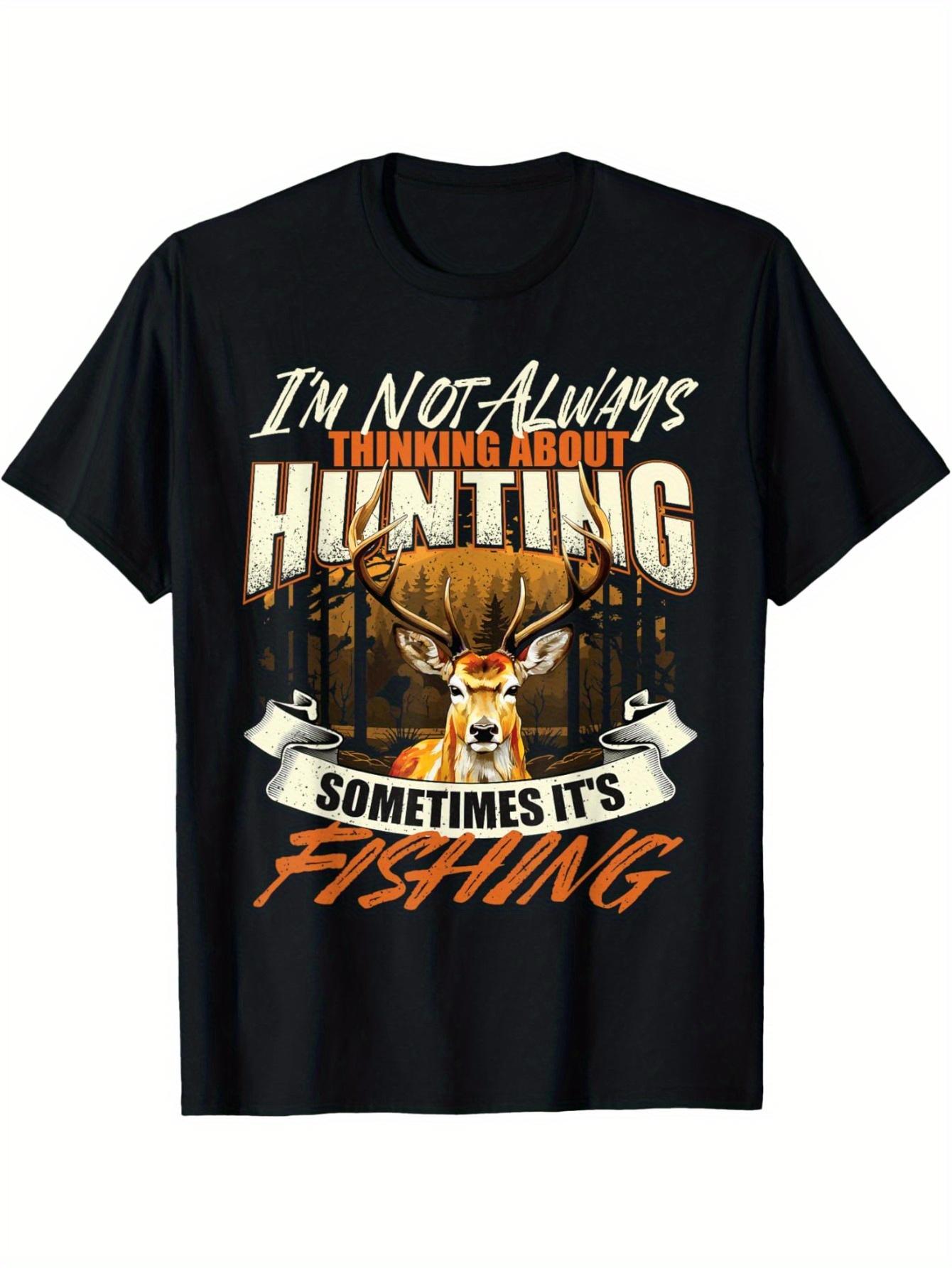 Funny Hunting Saying Im Not Always Thinking About Hunting Deer Graphic 100 cotton short sleeve Oneck printed Tshirt S