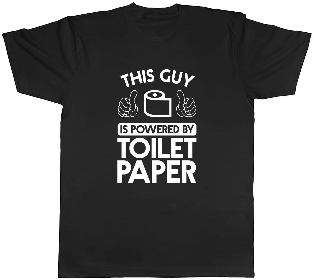 This Guy is Powered by Toilet Paper Mens Unisex T-Shirt Tee XXXL