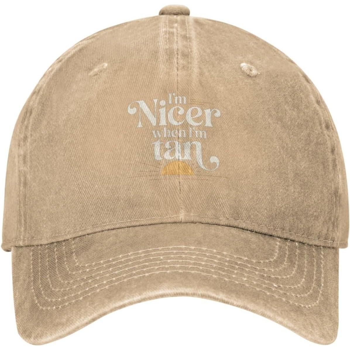 

I m Nicer When I m Tan Baseball Cap Funny Cotton Summer Casual Sun Protection Adult Can Be Adjusted