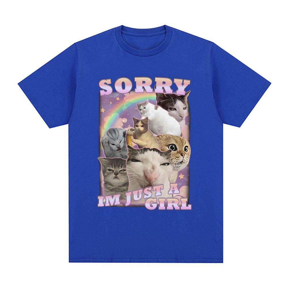 Sorry Im Just A Girl Funny Cat Meme Graphic T-shirts Summer Men Women Fashion Casual T Shirts 100% Cotton Cozy Oversized T-shirt