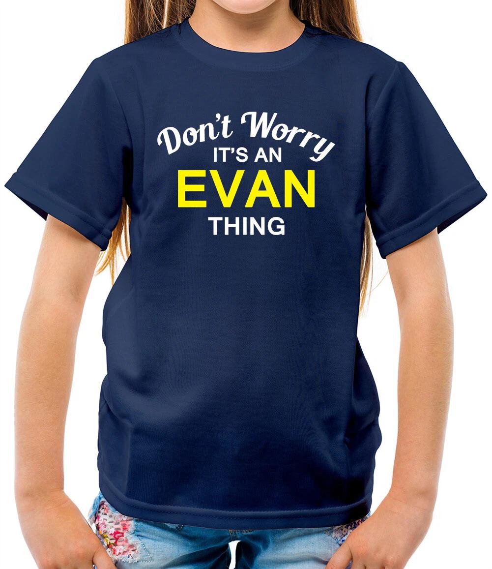 

Don t Worry It s an EVAN Thing! - Kids T-Shirt - Surname Custom Name Family 140