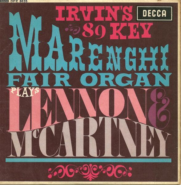 

7inch Record IRVIN S 89 KEY MARENGHI FAIR ORGAN - Plays Lennon And McCartney DFE8635 Decca 1965 UK Pop Used