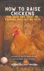 The How To Raise Backyard Chickens For Eggs And Meat Or, Keeping Poultry As Pets Discover 10 Quick Tips On Raising Hens And 20 Fun Facts About Chickens Book
