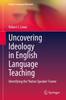 The Uncovering Ideology In English Language Teaching : Identifying the 'Native Speaker' Frame : 19 Book