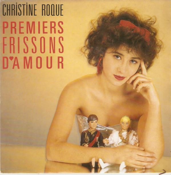 

7inch Record CHRISTINE ROQUE - Premiers Frissons D amour CBS6503527 CBS 1987 France Pop Used