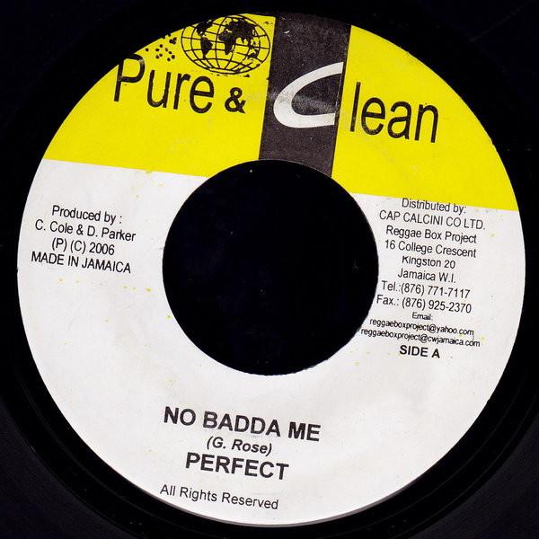 

7inch Record PERFECT / VIRGO MAN - No Badda Me / Help The People NONE Pure & Clean 2006 Jamaica Reggae, Ska & Dub Used