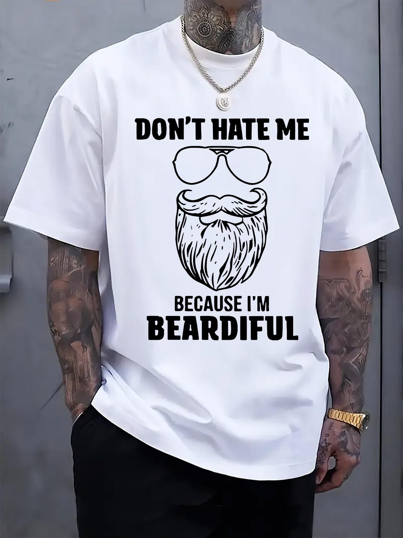 Humorous Don t Hate Me Because I m Beardful Graphic Tshir... XXXL