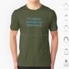 Id Rather Be With My Foxhound T Shirt Cotton Men Women DIY Print Foxhound Large Hunting Hound Sense Of Smell English Foxhound