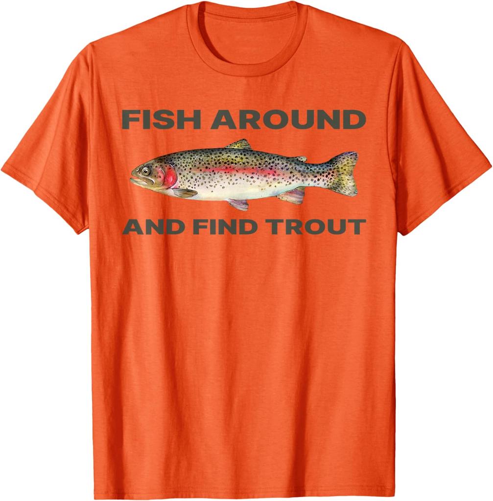 Fish Around Find Trout Funny Fishing Graphic Tee Casual Daily Cotton T-Shirt for Fishermen