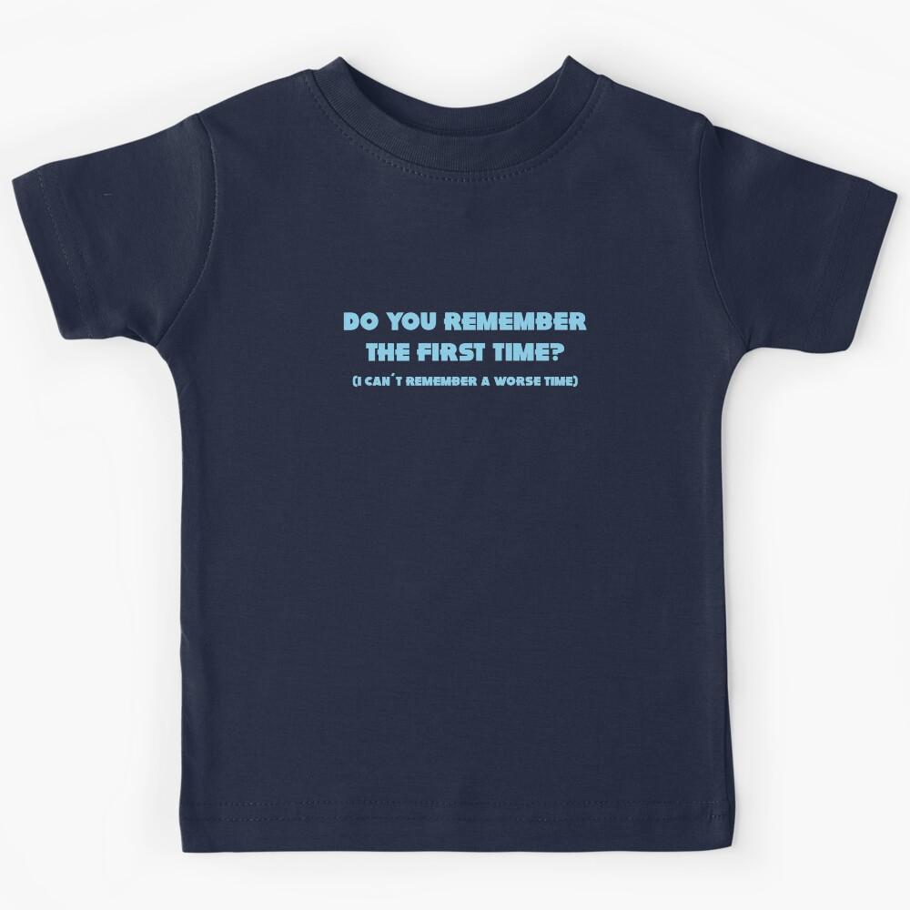 Do you remember the first time, blue Kids T-Shirt 130