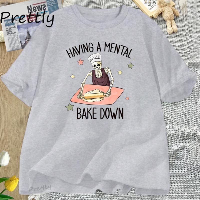 Having A Mental Bake Down Tshirt Funny Cotton Short Sleeve for Mom T Shirt Chef Skeleton Baker T-shirt Round Neck Woman Clothes