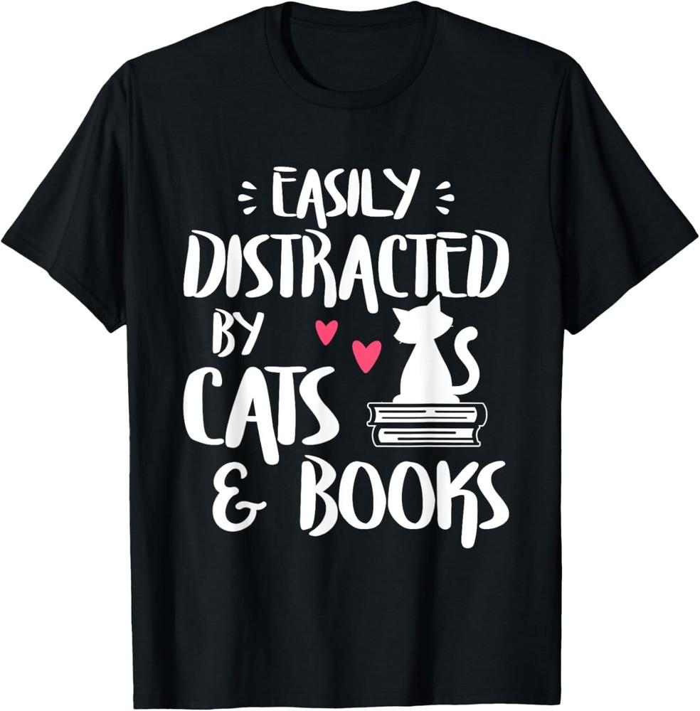 

Easily Distracted by Cats and Books - Cat Book Lover Gift Unisex T-Shirt 3XL