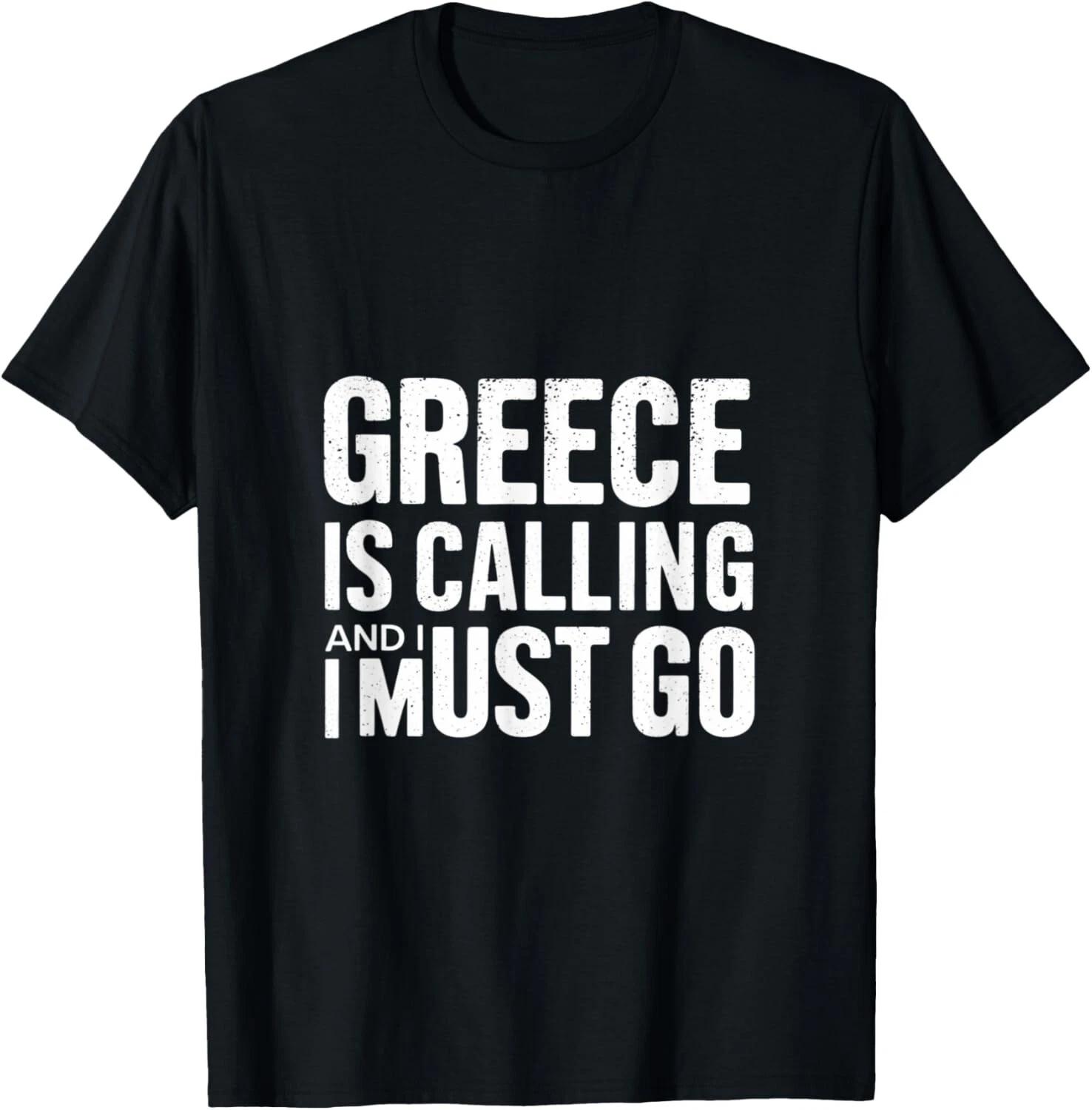 

Greece Is Calling And I Must Go - Funny Country Tee Gift Unisex T-Shirt S