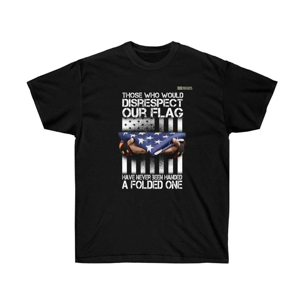 Patriotic Flag T-Shirt Those Who Disrespect Our Flag Folded Flag Tribute USA Tee M