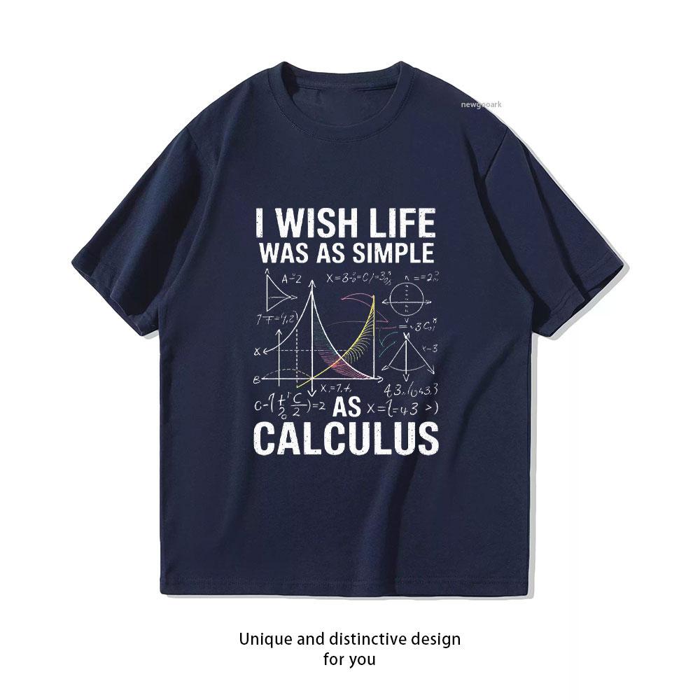 I Wish Life Was As Simple As Calculus Tshirt Calculus Unisex Women Math Teacher Math Joke Humor Tshirt Cotton Graphic T Shirts S