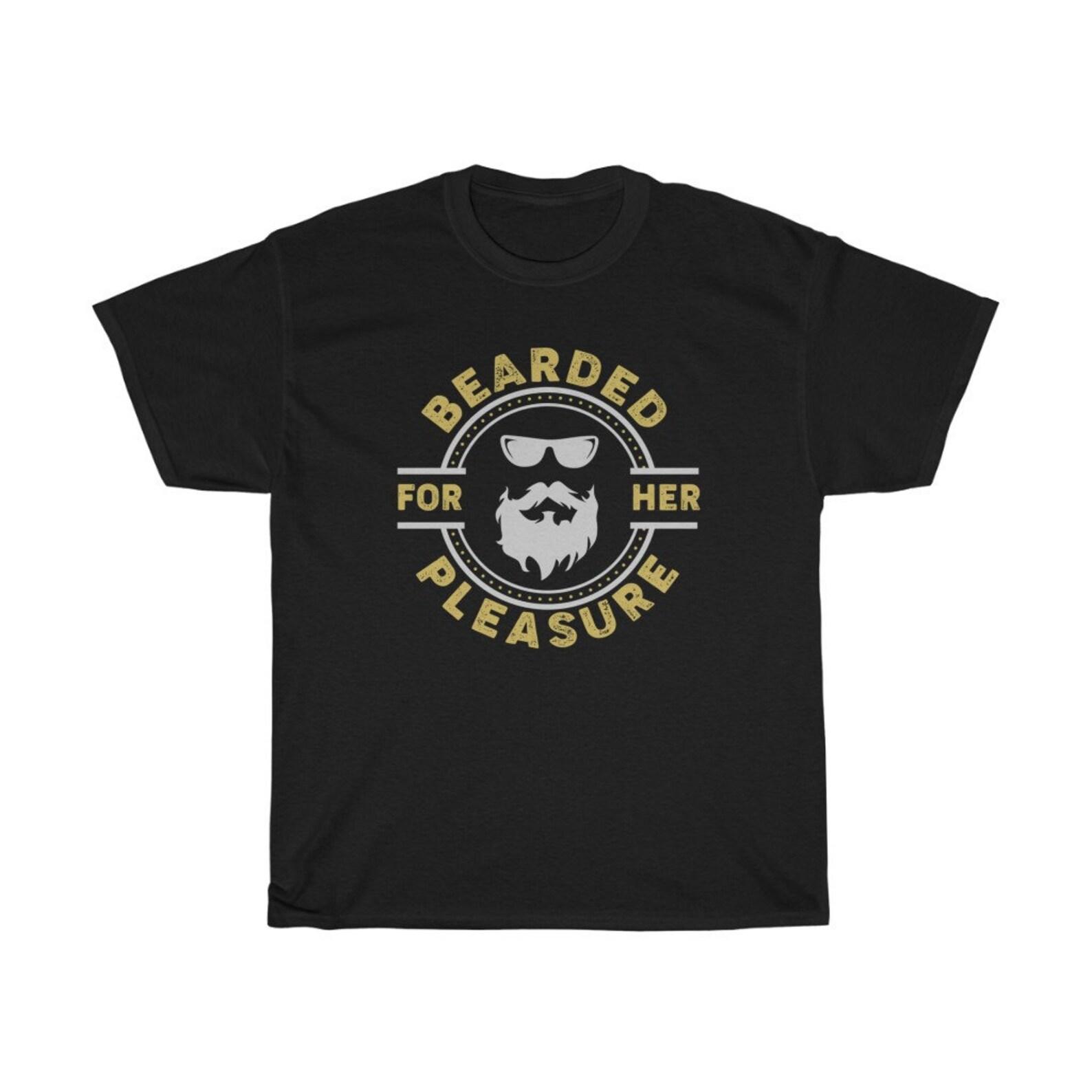 Bearded For Her Pleasure Funny Beard T-Shirt S
