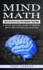 The Mind Math : Math Activities Help Kids Sharpen Their Mind (A Quick and Easy Guide To Mental Math and Faster Calculation) Book