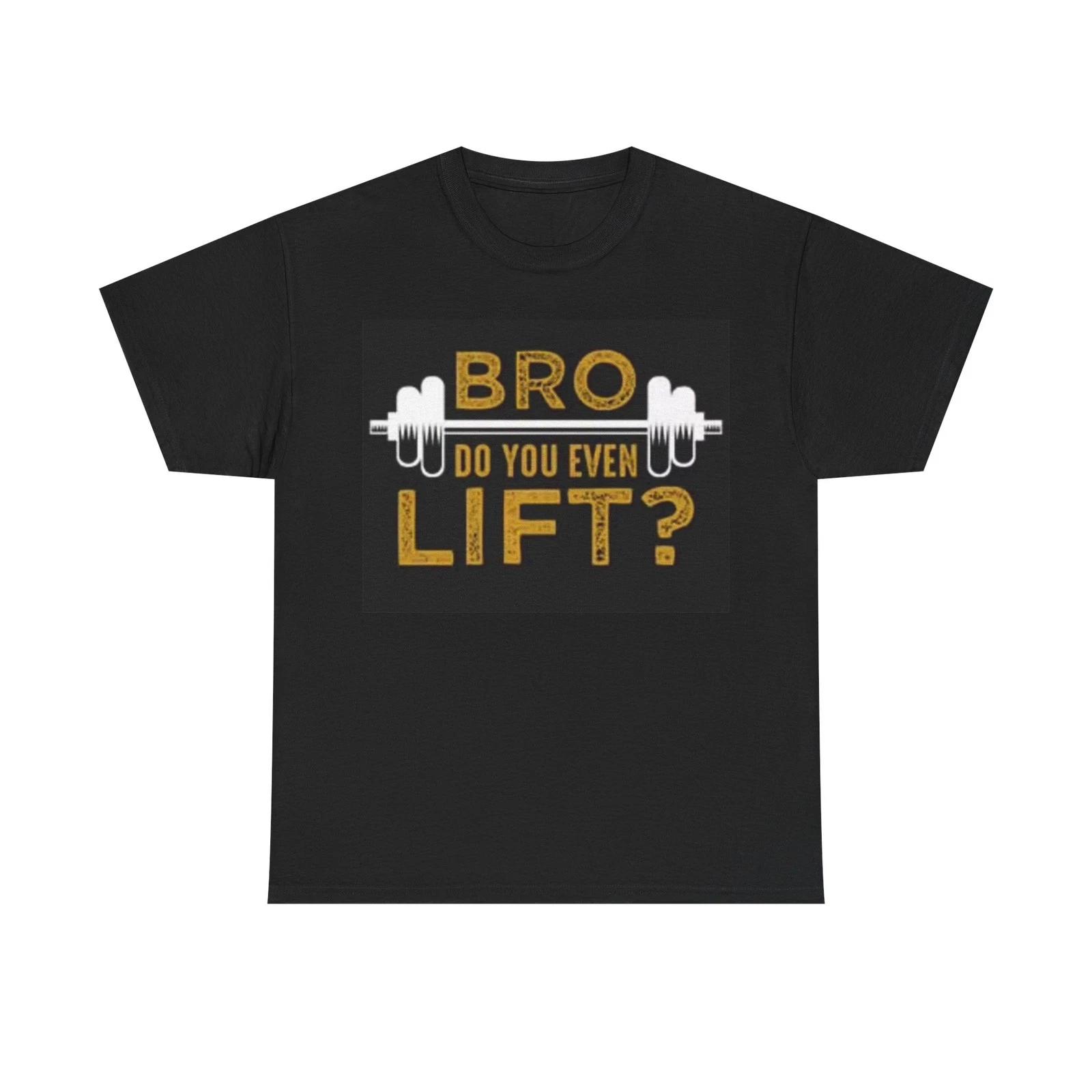 Bro Do You Even Lift Shirt Funny Gym Gear Workout Unisex Heavy Cotton Tee M