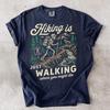 Hiking Is Just Walking Where You Might Die Shirt, Funny Skeleton Hiker Tee, Mountain Trail Adventure Gift