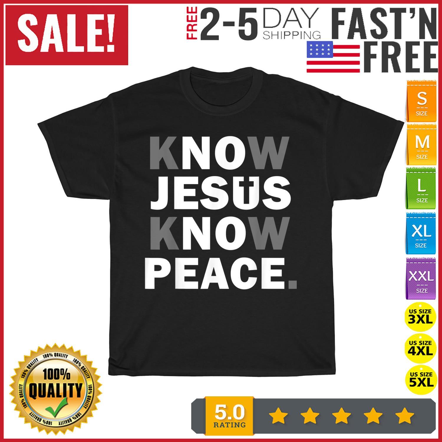 Christian Shirts Cross Faith Know Peace Know Jesus Vintage T Shirt Mens Womens Tees Top Men Women NEW 4XL