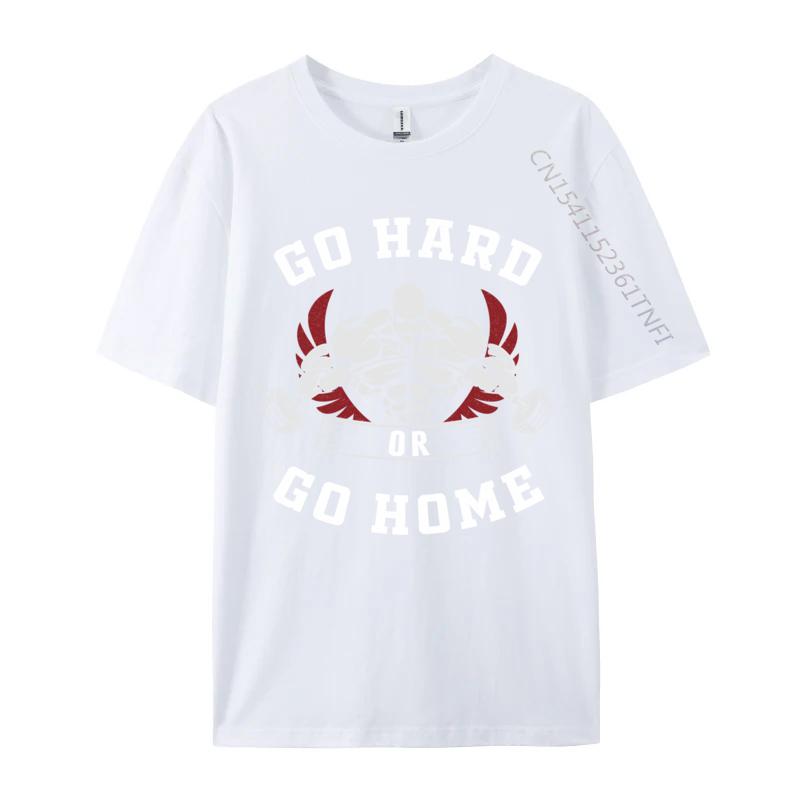 Go Hard Or Go Home Fitness Go Hard Or Go Home Motivation Top Tees Top Tshirt Casual New Arrival Combed Cotton Tops Shirts S