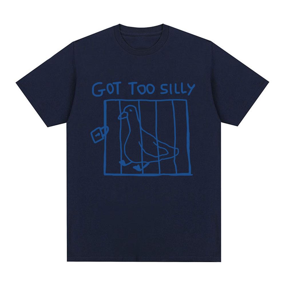 Got Too Silly Goose Funny Meme T Shirt Men Women Clothing Casual Cotton Vintage Short Sleeve Oversized T-shirts Tops Streetwear