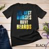Gradient - The Best Nurses Have Beards Funny Nurse Day Gift Unisex T-shirt