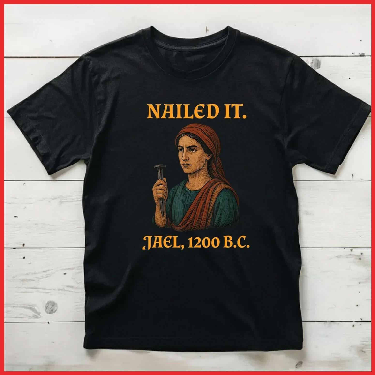 Nailed It Jael 1200 Bc Funny Black Cotton T-Shirt S-5XL S