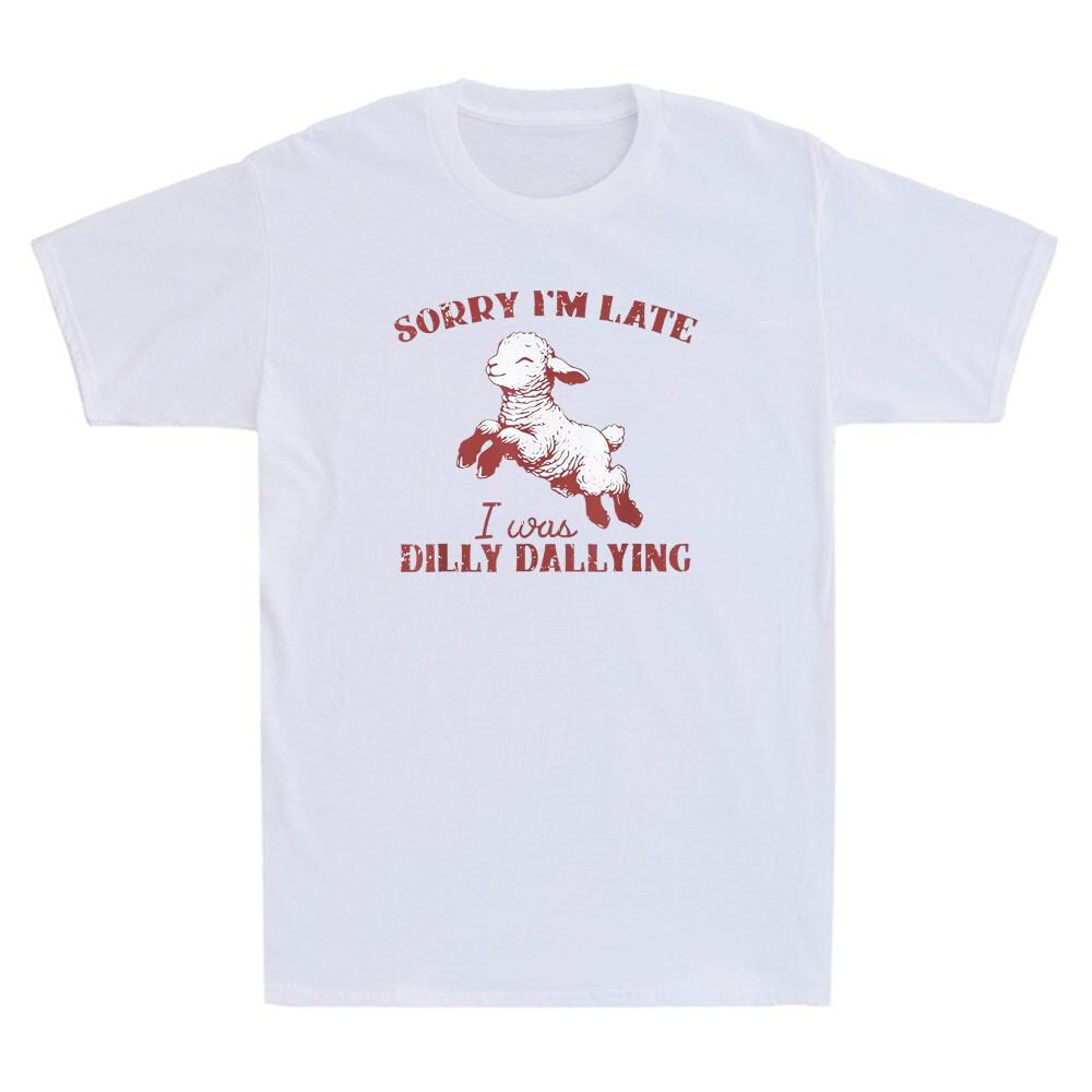 Sorry I M Late I Was Dilly Dallying Funny Goat Jumping Meme Retro Men s T-Shirt Unisex T-Shirt L