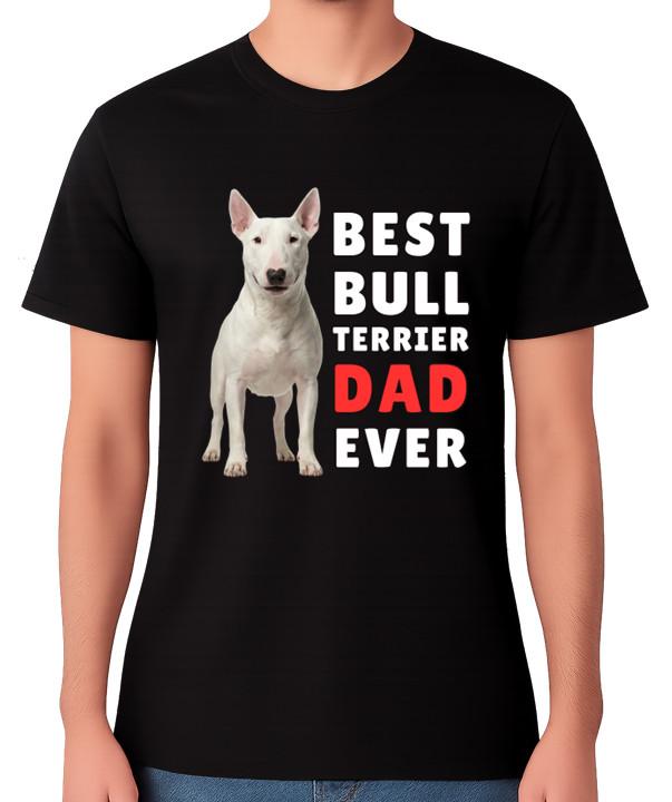 Best Bull Terrier Dad Ever T-Shirt Dog Lover Gift Father Men s Tee S разноцветный