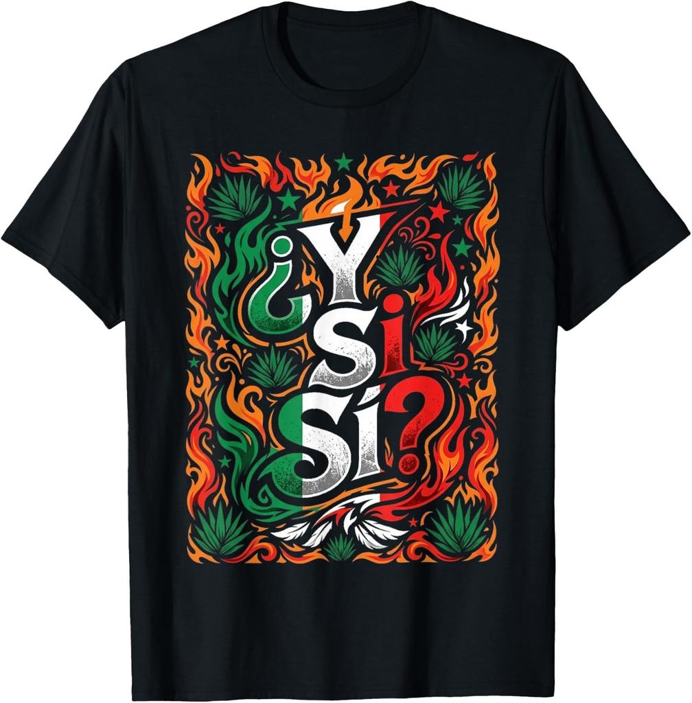 And Yes? Mexican Flag Y Si Si Mexico Culture T-Shirt