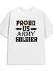 Proud US Army Print T-Shirt 100% Cotton O-Neck Short Sleeve Summer Casual Mens T-shirt Streetwe