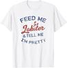 Damen Füttere mich Hummer und sag mir, ich bin hübsch Maine Vibes T-Shirt