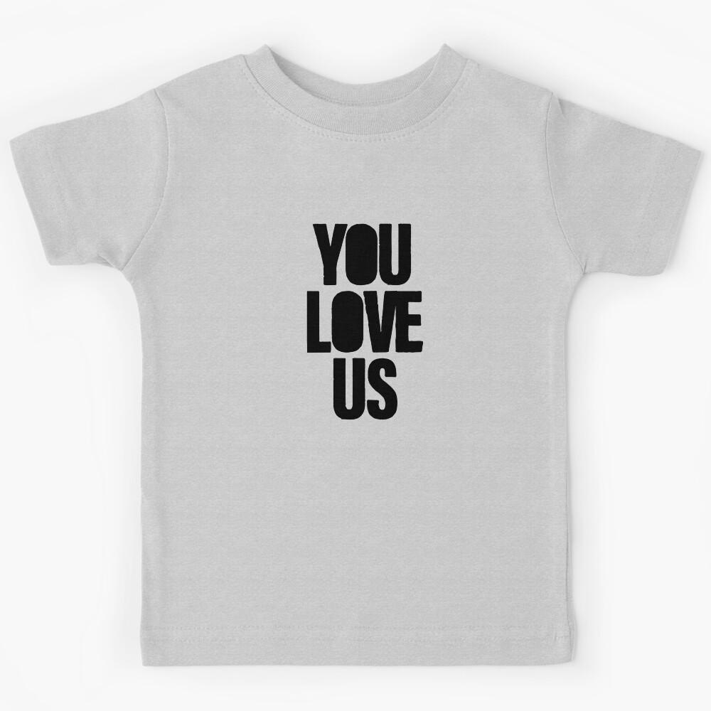 You Love Us, black Kids T-Shirt 160