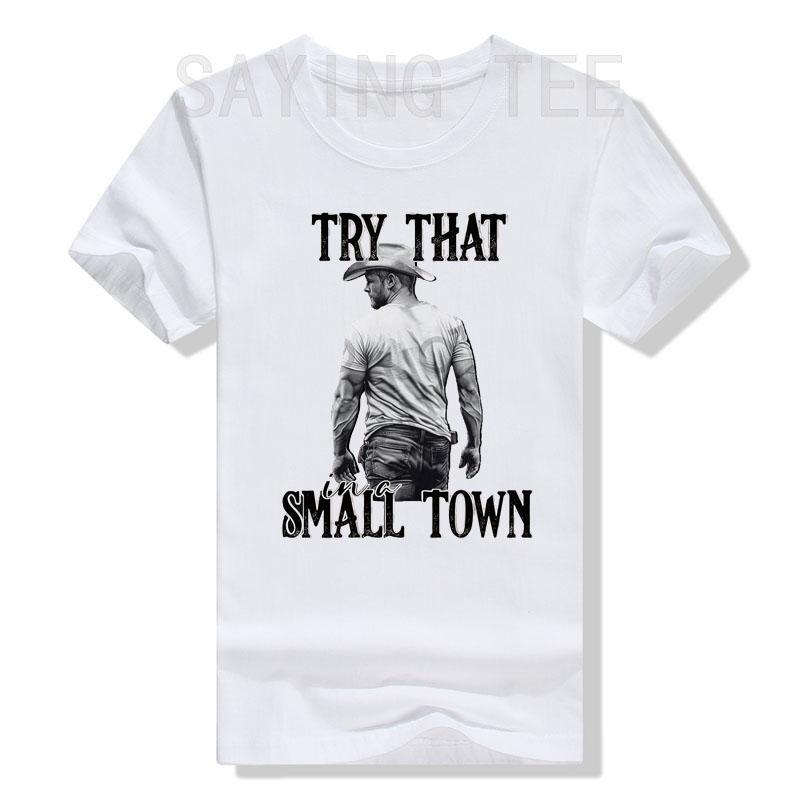 Try That In A Small Town Shirt, Jason Aldeans T-Shirt for Men Women Western Town,Country Music Lover Tee Top Graphic Outfit Gift