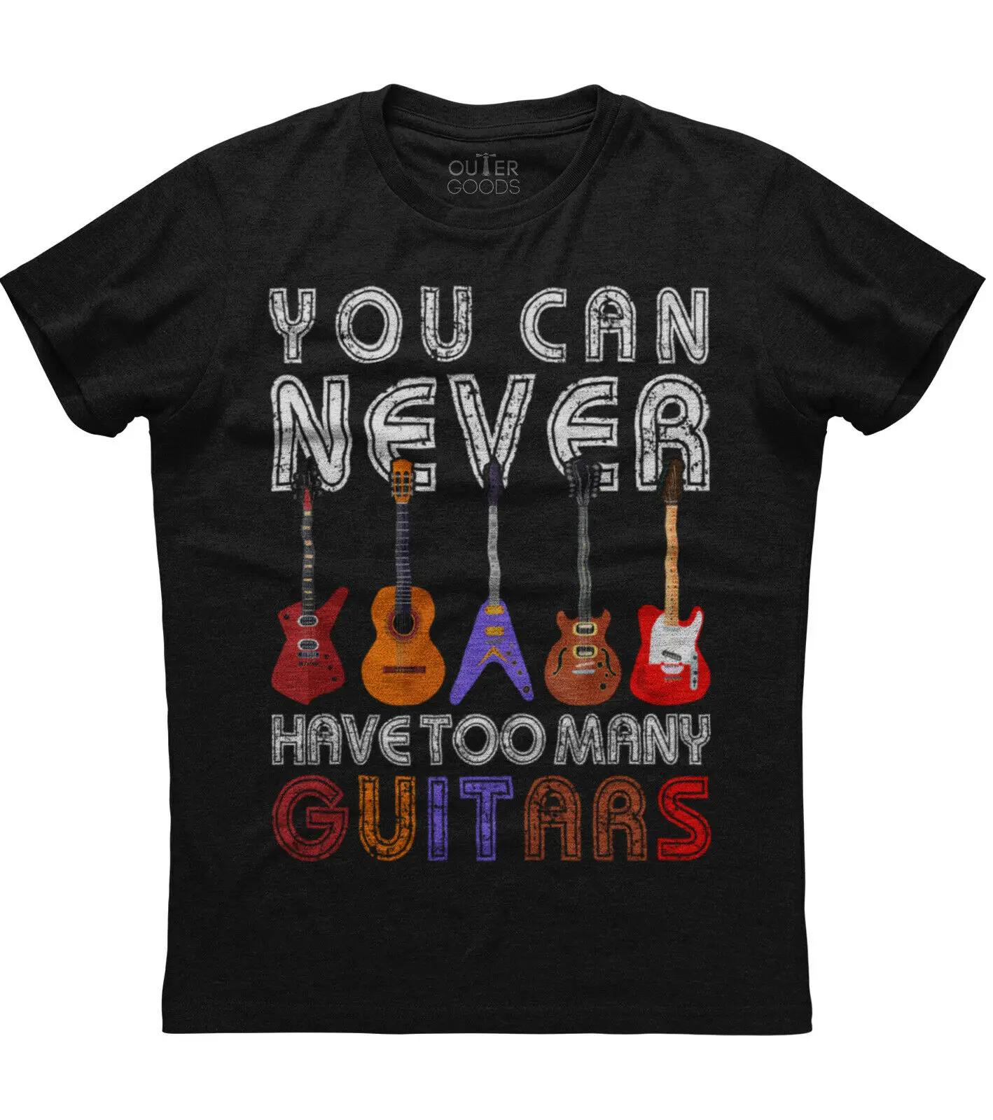 You Can Never Have Too Unisexy Guitars Funny Graphic Phrase TShirt Summer Cotton ONeck Short Sleeve Unisexs T Shirt New S3XL S