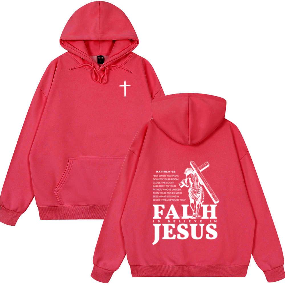 Christian Faith Is Believe in Jesus Bible Verse Hoodies Men Women Clothing Fashion Harajuku Sweatshirts Winter Fleece Streetwear