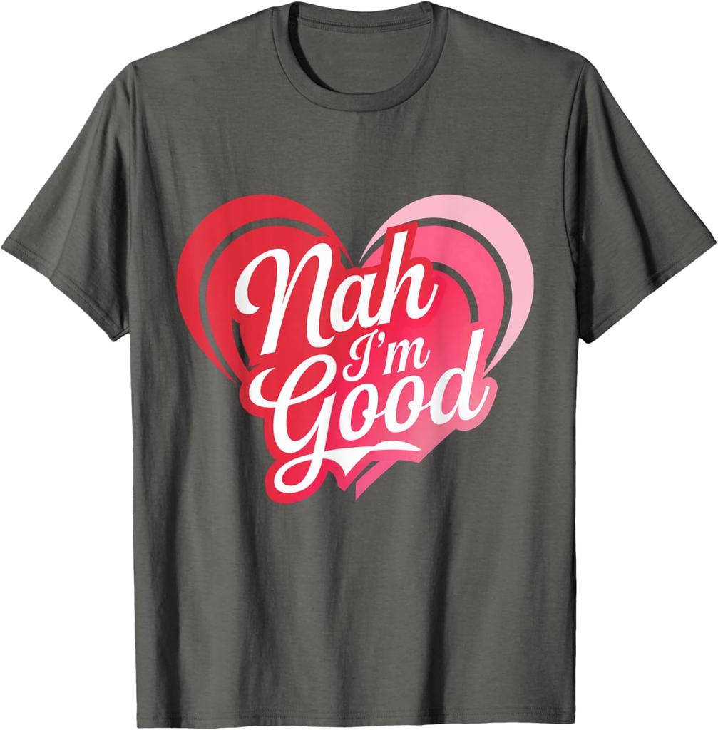 Nah Im Good Heart Anti Valentines Day Single Awareness Graphic Tee Men Casual Daily Short Sleeve T-Shirt