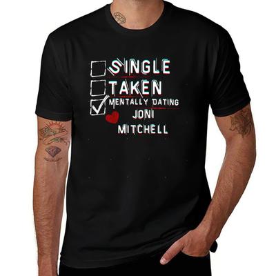 Mentally Dating Joni Mitchell T-Shirt Man T Shirt Heavy Cotton Men T Shirt Cotton 100% Man T Shirt Luxury T-Shirt