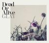 Dood of levend (CD+DVD) - GLAY (Geen bonusfuncties)