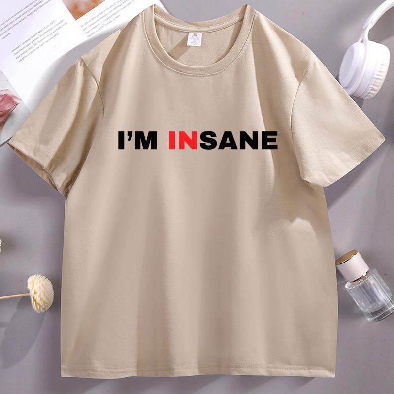 Im Insane T Shirt Couple Matching Tshirt Adult Humour T Shirts Funny Freaky Friends Tshirt Unisex Woemn Casual Round Neck Tees