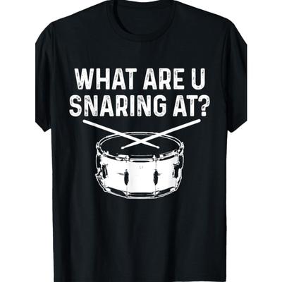 European Sizes Drummer What Are You Snaring At Funny Drums Snare T-ShirtRegular-Fit, Comfortable & fashionableRegular-Fit, Comfortable & Fashionable