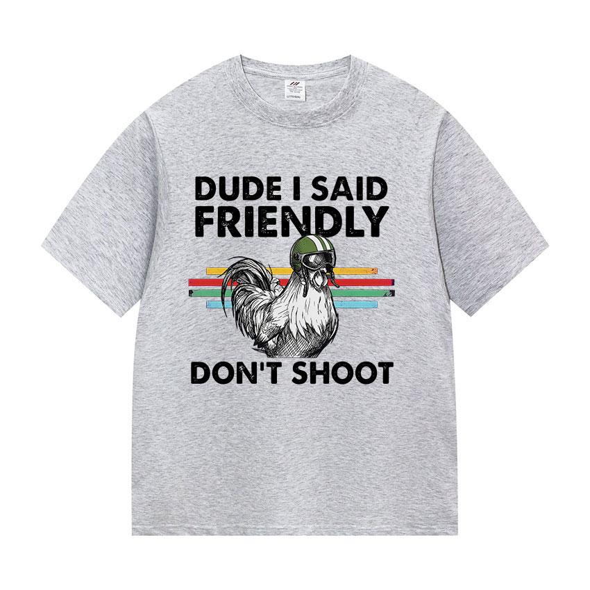 Dude I Said Friendly Dont Shoot ARC Raiders Funny Gamer T Shirts Unisex Women Retro Fashion Cotton Short Sleeve Tshirt Streetwear