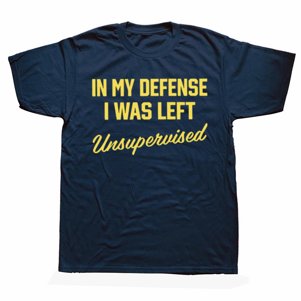In My Defense I Was Left Unsupervised T Shirt Retro Humor Quotes Y2k Mens Clothing Soft 100% Cotton Unisex Short Sleeves EU Size