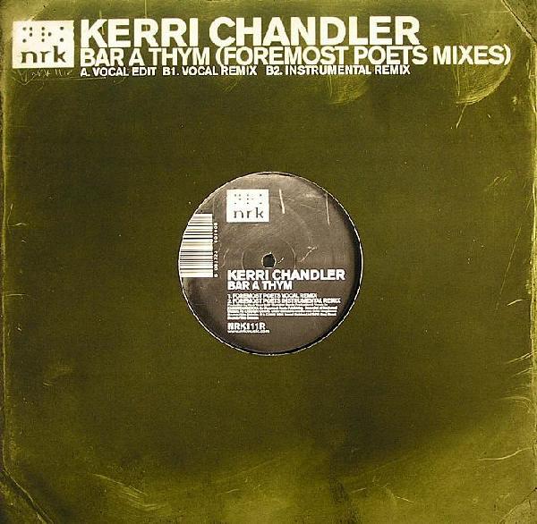 12inch Record KERRI CHANDLER - Bar A Thym (Foremost Poets Mixes) NRK111R NRK Sound Divis 2005 UK Dance & Electronica Used