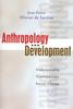 The Anthropology and Development : Understanding Contemporary Social Change Book