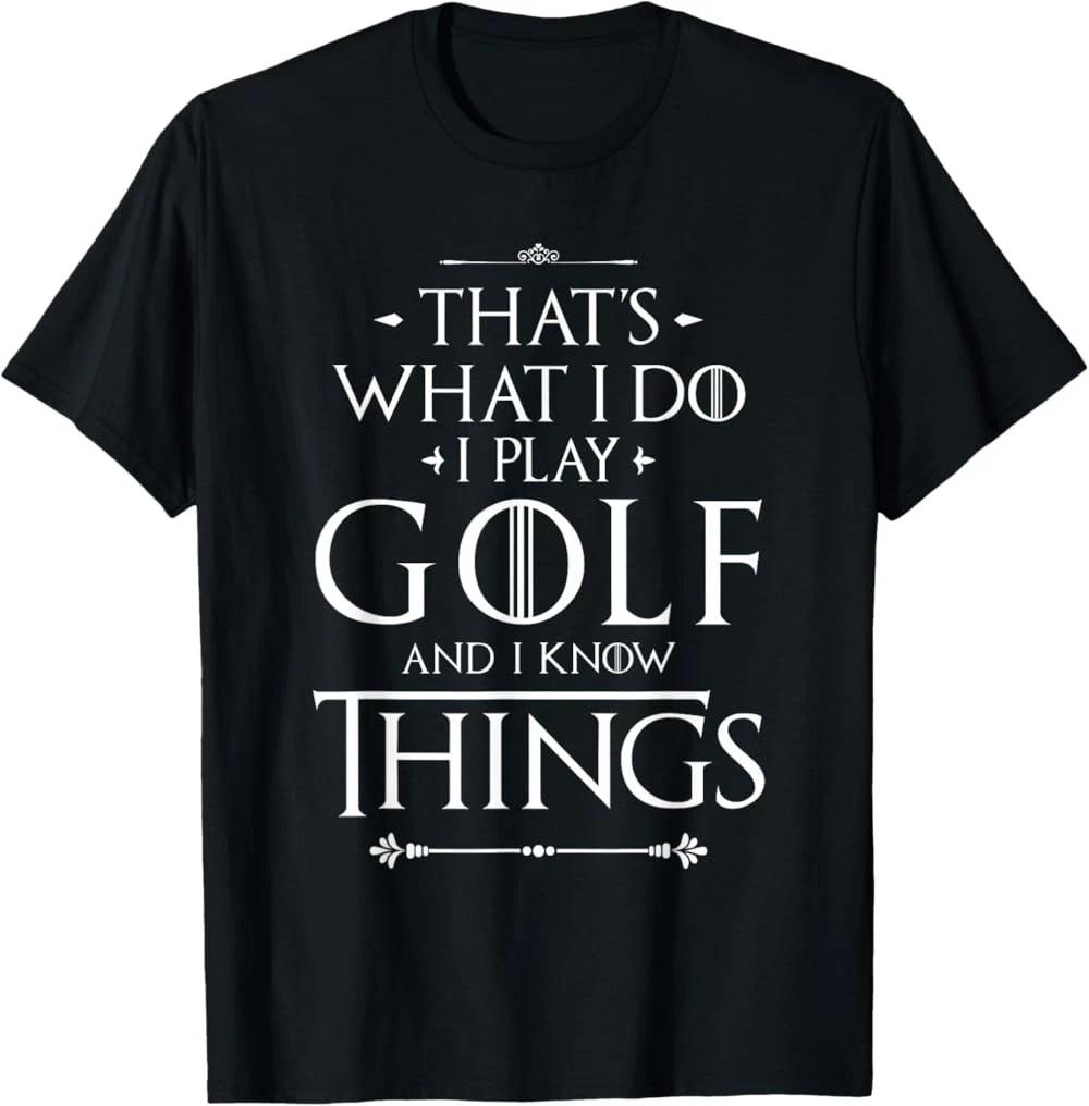 New Funny Golfing That s What I Do I Play Golf - Funny Golfer Golfing T-Shirt M