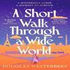 A Short Walk Through a Wide World by Douglas Westerbeke Paperback Book 9781529928266