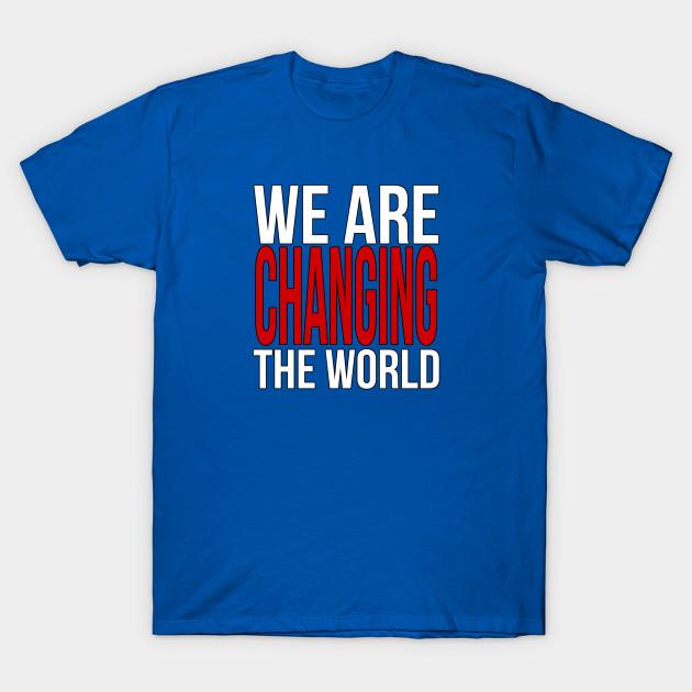 Unisex Fashion TShirt We Are Changing The World Print TShirt Plus Size S-5XL T-Shirt 100%Cotton Tops O Neck Short Sleeve Tees