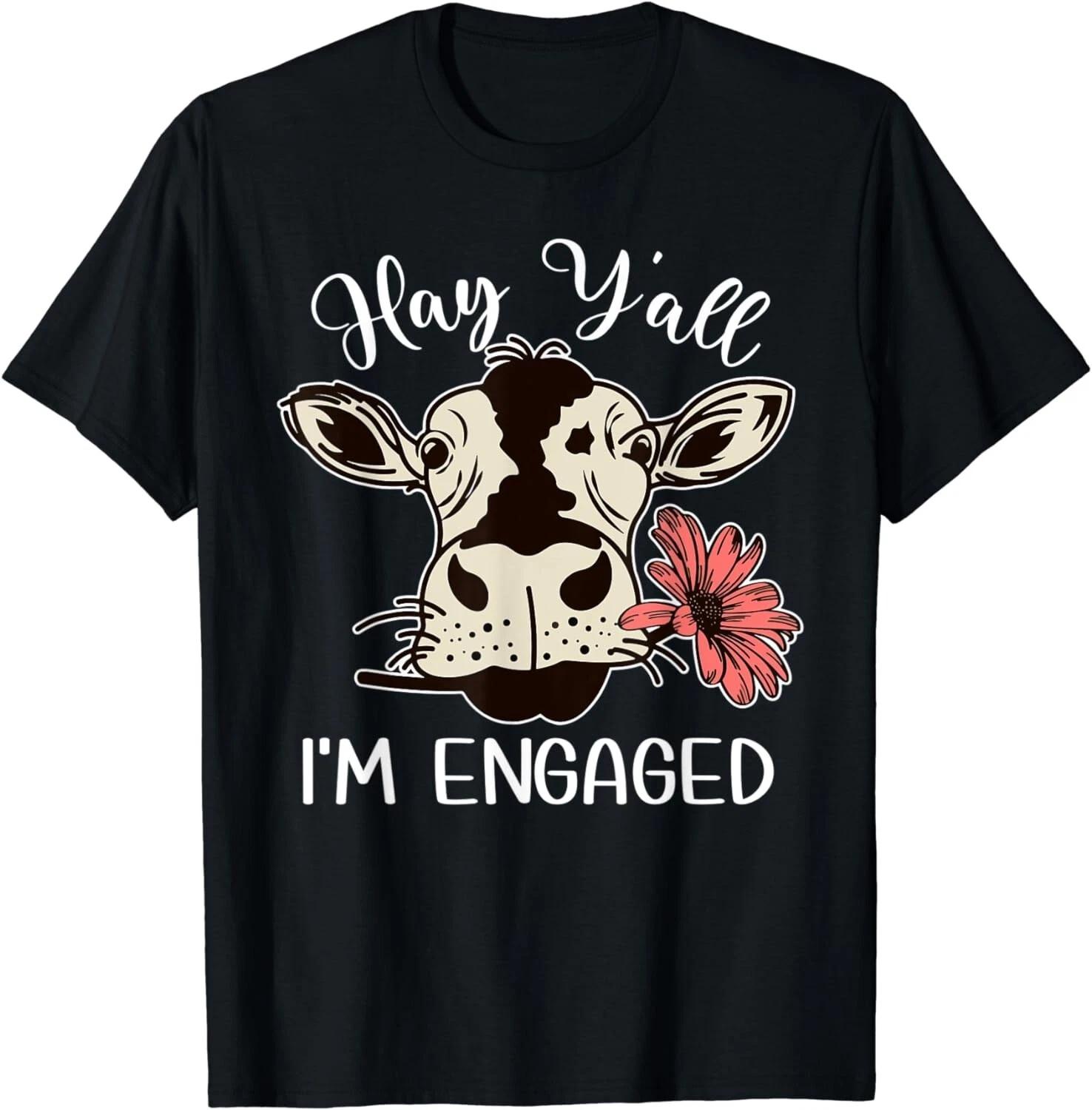 Funny Hay Y all I m Engaged Cow Couples Proposed Engagement Gift Unisex T-Shirt S
